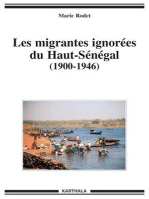 cover image of Les migrantes ignorées du Haut-Sénégal (1900-1946)